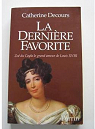 La dernire favorite : Zo du Cayla le grand amour de Louis XVIII par Decours