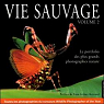Vie Sauvage, tome 2 : Le potofolio des grands photographes nature par Arthus-Bertrand