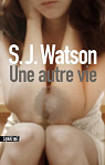 Une autre vie par S.J. Watson