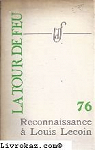 La Tour de feu. Cahier 76 : Reconnaissance  Louis Lecoin. Textes de Luc Brimont, Pierre Boujut, Pierre Chabert, G.E. Clancier, Jean Rousselot ... par Boujut