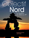 Objectif Nord: Le Qubec au-del du 49e par Bouchard