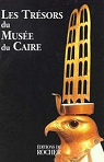 Les Trsors du Muse du Caire par Henry
