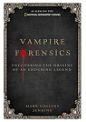 Vampire Forensics : Uncovering the Origins of an Enduring Legend par Jenkins