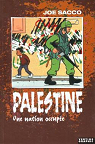 Palestine, tome 1 : Une nation occupe par Sacco