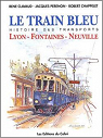 Le Train Bleu : Histoire de la ligne Lyon-Fontaines-Neuville par Clavaud