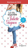 La vie sucre de Juliette Gagnon, tome 1 : Skinny jeans et crme glace  la gomme balloune par Roy