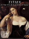 Dossier de l'Art, n11 : Titien et l'ge d'or de la peinture  Venise par Dossier de l`art