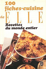 100 fiches cuisine de 'Elle' Tome 12 : Recettes du monde entier par Elle