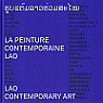 ຮູບແຕ້ມລາວຮ່ວມສະໄໝ = La peinture contemporaine lao = Lao Contemporary Art par Siripaphanh