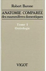 Anatomie compare des mammifres domestiques, tome 1 : Ostologie par Barone