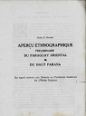 Aperu Ethnographique prliminaire du Paraguay Oriental & du Haut Parana. in Anales Cientificos Paraguayos par Bertoni