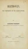 Beethoven, ses critiques et ses glossateurs, par Alexandre Oulibicheff par Oulibicheff