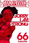Bleach, tome 66 : Sorry, I am strong