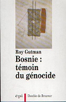 Bosnie : Tmoin du gnocide par Gutman