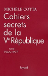 Cahiers secrets de la Ve Rpublique, Tome 1 : 1965-1977 par Cotta
