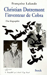 Christian Dotremont, l'inventeur de Cobra : Une biographie par Lalande