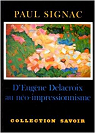 D'Eugne Delacroix au no-impressionnisme par Signac