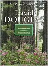 David Douglas, 1799-1834 : Naturaliste cossais, explorateur de l'Ouest amricain par Claire