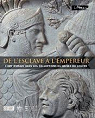De l'esclave  l'empereur - L'art romain dans les collections du muse du Louvre par Giroire