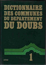 Dictionnaire des communes du dpartement du Doubs (t. 1) par Courtieu
