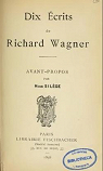 Dix crits de Richard Wagner. Avant-propos de Henri Silge par Wagner