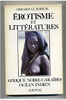 Erotisme et littratures : afrique noire, Carabes, ocan indien : anthologie par Clavreuil