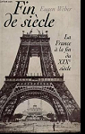 Fin de sicle : La France  la fin du XIX sicle par Weber