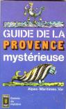 Guide de la Provence mysterieuse, Alpes-Maritimes, Var par Clbert