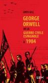 Georges Orwell : de la guerre civile espagnole  1984 par Gill