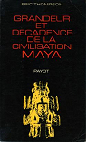 Grandeur et dcadence de la civilisation maya par Thompson