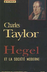 Hegel et la socit moderne par Taylor