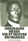 Hermann Hesse - Vie et oeuvre en images par Michels