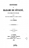 Histoire de Madame de Svign, de sa famille et de ses amis suivie d'une notice historique sur la maison de Grignan. par Aubenas