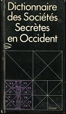 Histoire des ides, des hros, des socits de la France secrte et de l'Occident : Le dictionnaire des socits secrtes par Pauwels