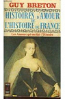Histoires d'amour de l'histoire de France, tome 1 : Les amours qui ont fait l'histoire