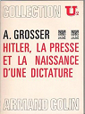 Hitler, la presse et la naissance d'une dictature par Grosser