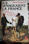 Ils voyageaient la France. Vie et traditions des compagnons du tour de France au XIXe sicle par Barret