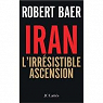 Iran : L'irrsistible ascension par Baer