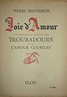 Joie d'amour - contribution  l'tude des troubadours et de l'amour courtois par Belperron