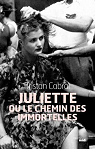 Juliette ou le chemin des immortelles par Cabral