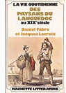 LA VIE QUOTIDIENNE DES PAYSANS DU LANGUEDOC AU XIX SIECLE. par Fabre