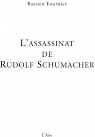 L'assassinat de Rudolf Schumacher par Fournier