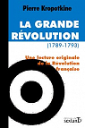 La Grande Rvolution (1789-1793) : Une lecture originale de la Rvolution franaise par Kropotkine
