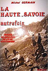La Haute-Savoie autrefois. Images retrouves de la vie quotidienne. par Germain