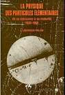 La Physique des particules lmentaires - de sa naissance  sa maturit, 1930-1960  par Laberrigue-Frolow