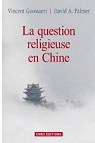 La question religieuse dans la Chine contemporaine par Palmer
