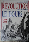La Rvolution dans le Doubs : 1789-1799  par Pronnet
