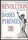 La Rvolution dans le dpartement des Basses-Pyrnes : 1789-1799 (La Rvolution franaise dans les dpartements .) par Pronnet