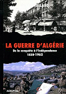 La guerre d'Algrie. De la conqute  l'indpendance, 1830-1962 par Vallaud