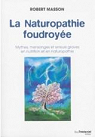 La Naturopathie foudroye : Mythes, mensonges et erreurs graves en nutrition et en naturopathie par Masson